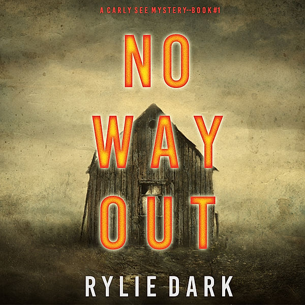 A Carly See FBI Suspense Thriller - 1 - No Way Out (A Carly See FBI Suspense Thriller—Book 1), Rylie Dark