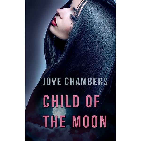 A Carnival of Wolves: Child of the Moon, Jove Chambers