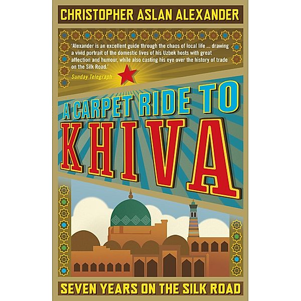 A Carpet Ride to Khiva, Chris Aslan, Christopher Alexander