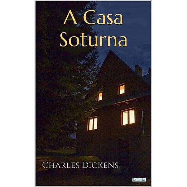 A CASA SOTURNA - Dickens, Charles Dickens