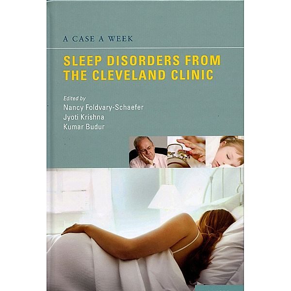 A Case a Week: Sleep Disorders from the Cleveland Clinic, Nancy Foldvary-Schaefer, Jyoti Krishna, Kumaraswamy Budur