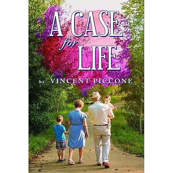 A Case for Life / ReadersMagnet LLC, Vincent Piccone