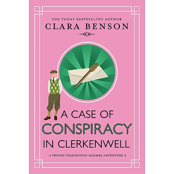 A Case of Conspiracy in Clerkenwell (A Freddy Pilkington-Soames Adventure, #3) / A Freddy Pilkington-Soames Adventure, Clara Benson
