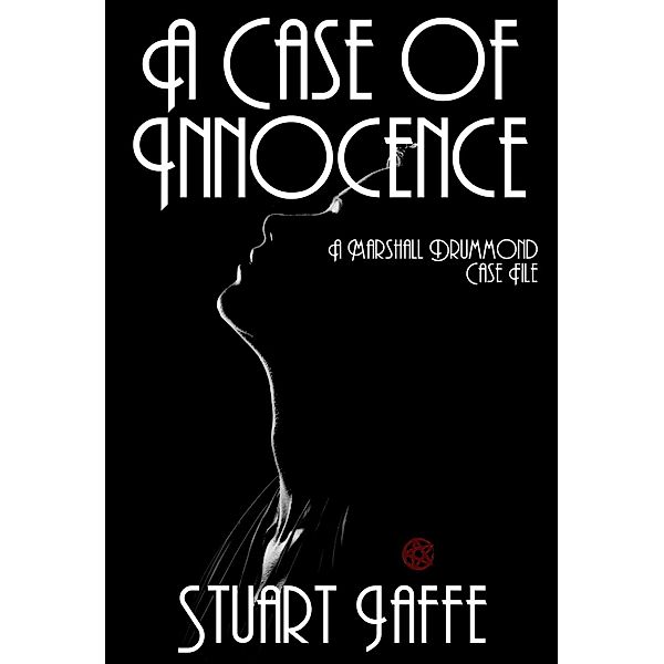 A Case of Innocence (Marshall Drummond Case Files, #14) / Marshall Drummond Case Files, Stuart Jaffe