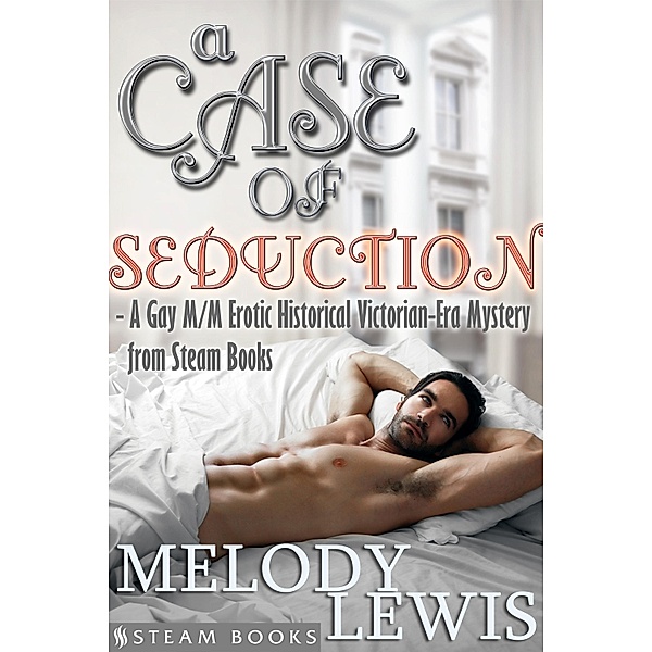 A Case of Seduction - A Gay M/M Erotic Historical Victorian-Era Mystery from Steam Books, Melody Lewis, Steam Books