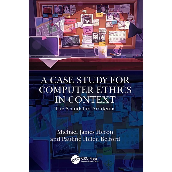 A Case Study for Computer Ethics in Context, Michael James Heron, Pauline Helen Belford