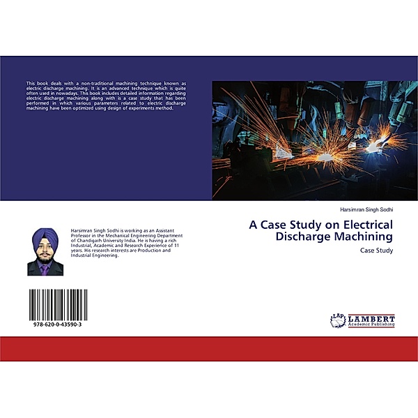 A Case Study on Electrical Discharge Machining, Harsimran Singh Sodhi