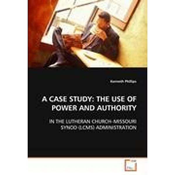 A CASE STUDY:  THE USE OF POWER AND AUTHORITY; ., Kenneth Phillips