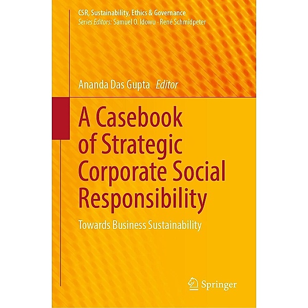 A Casebook of Strategic Corporate Social Responsibility / CSR, Sustainability, Ethics & Governance