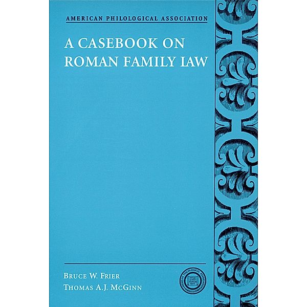 A Casebook on Roman Family Law, Bruce W. Frier, Thomas A. J. McGinn