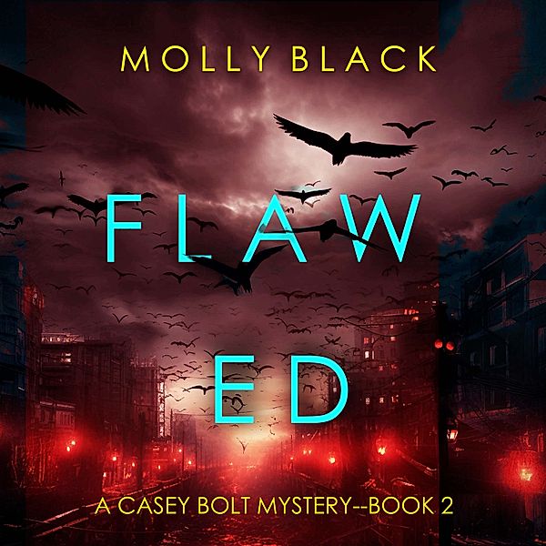 A Casey Bolt FBI Suspense Thriller - 2 - Flawed (A Casey Bolt FBI Suspense Thriller—Book Two), Molly Black