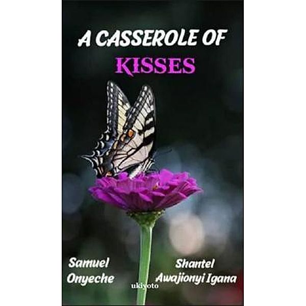 A Casserole of Kisses, Samuel Onyeche