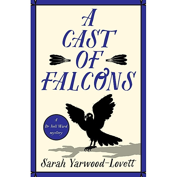 A Cast of Falcons / A Dr Nell Ward Mystery Bd.2, Sarah Yarwood-Lovett