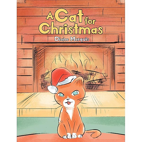 A Cat for Christmas / Newman Springs Publishing, Inc., Diane Marquis