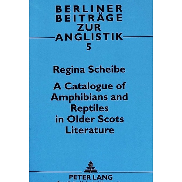 A Catalogue of Amphibians and Reptiles in Older Scots Literature, Regina Scheibe