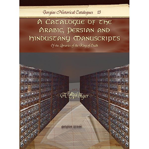 A Catalogue of the Arabic, Persian and Hindustany Manuscripts