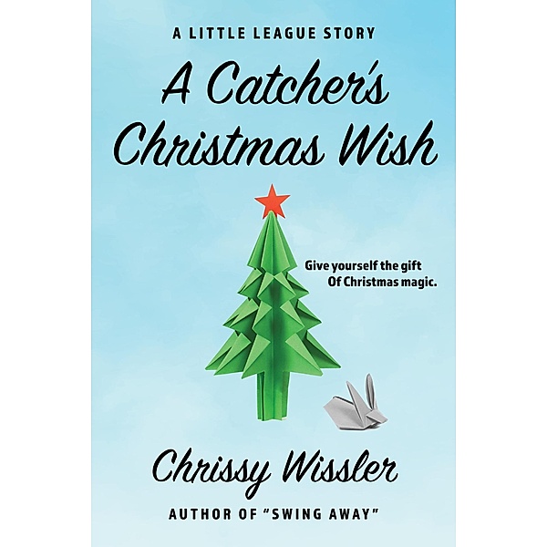 A Catcher's Christmas Wish (The Little League Series, #7) / The Little League Series, Chrissy Wissler