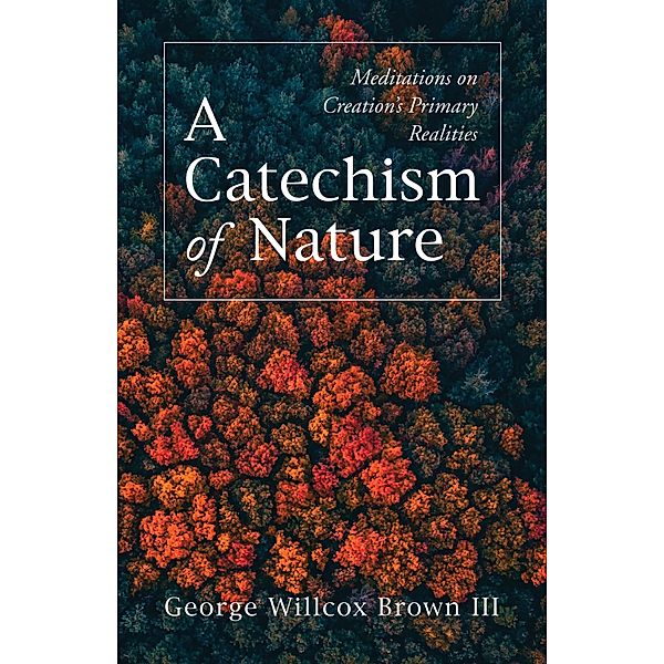A Catechism of Nature, George WillcoxIII Brown