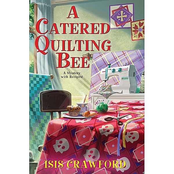 A Catered Quilting Bee / A Mystery With Recipes Bd.17, Isis Crawford