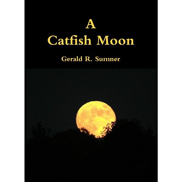 A Catfish Moon, Gerald R. Sumner