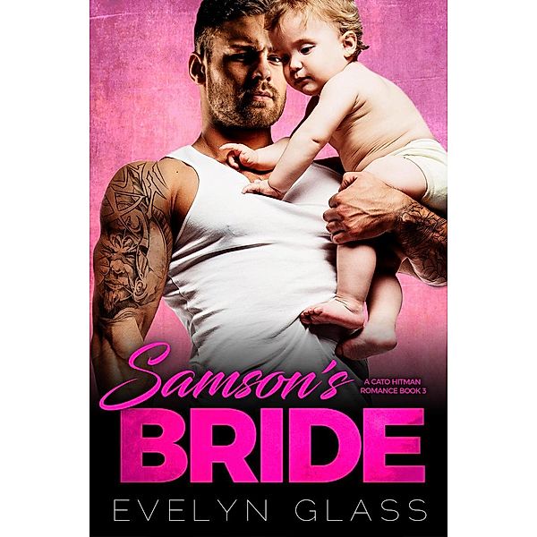 A Cato Hitman Romance: Samson's Bride (A Cato Hitman Romance, #3), Evelyn Glass