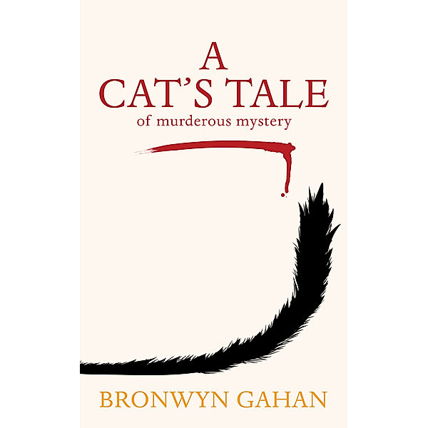 A Cat's Tale: Of Murderous Mystery, Bronwyn Gahan