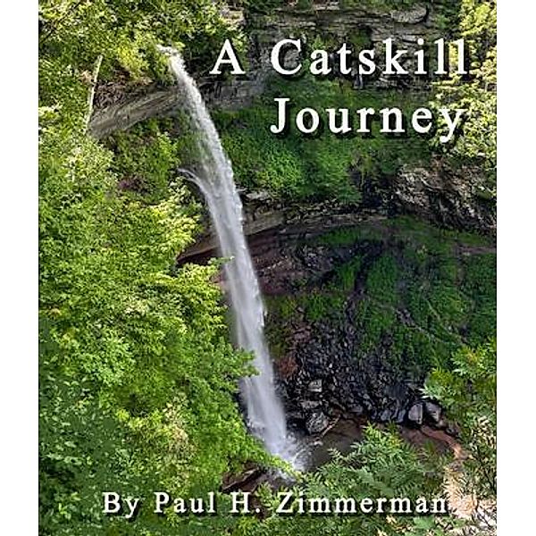 A Catskill Journey, Paul H Zimmerman