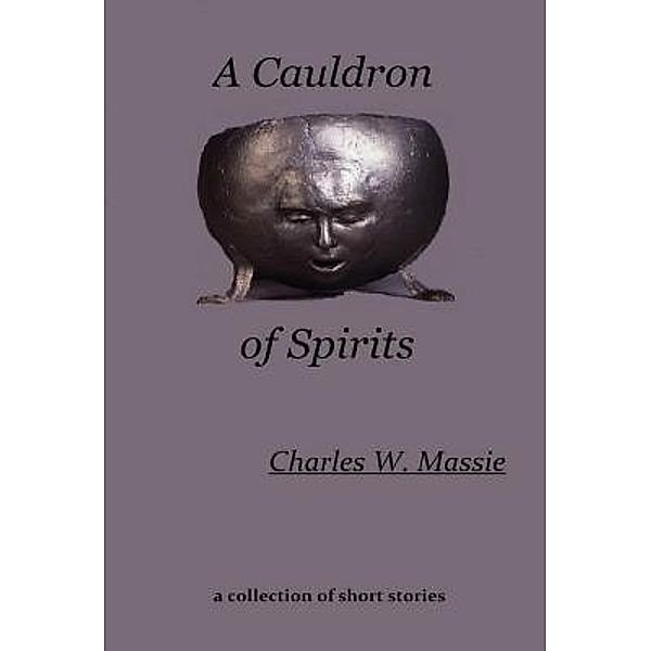 A Cauldron of Spirits / Starshow Publications, Charles W Massie
