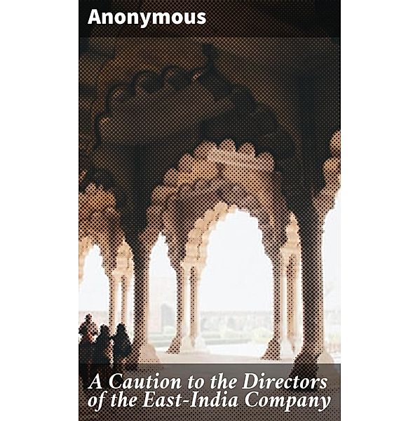 A Caution to the Directors of the East-India Company, Anonymous