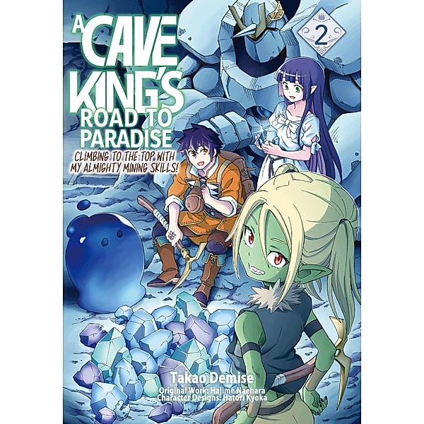 A Cave King's Road to Paradise: Climbing to the Top with My Almighty Mining Skills! (Manga) Volume 2 / A Cave King's Road to Paradise: Climbing to the Top with My Almighty Mining Skills! (Manga) Bd.2, Hajime Naehara