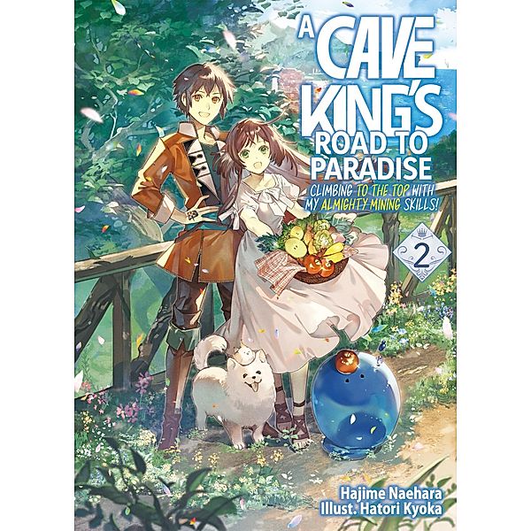 A Cave King's Road to Paradise: Climbing to the Top with My Almighty Mining Skills! Volume 2 / A Cave King's Road to Paradise: Climbing to the Top with My Almighty Mining Skills! (Manga) Bd.2, Hajime Naehara