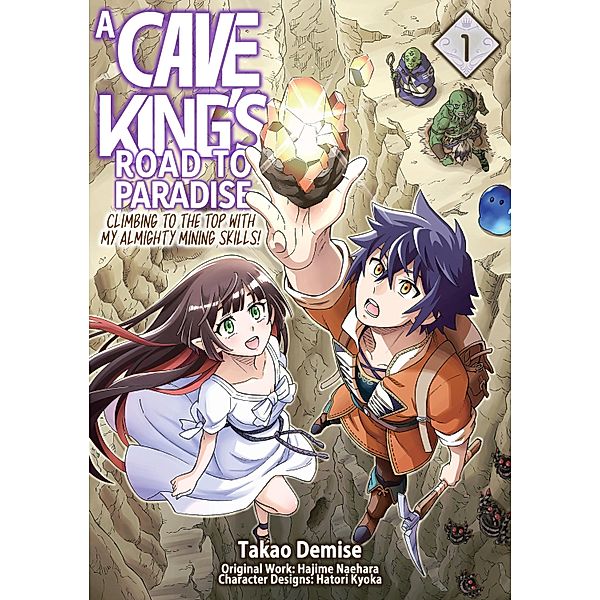 A Cave King's Road to Paradise: Climbing to the Top with My Almighty Mining Skills! (Manga) Volume 1 / A Cave King's Road to Paradise: Climbing to the Top with My Almighty Mining Skills! (Manga) Bd.1, Hajime Naehara