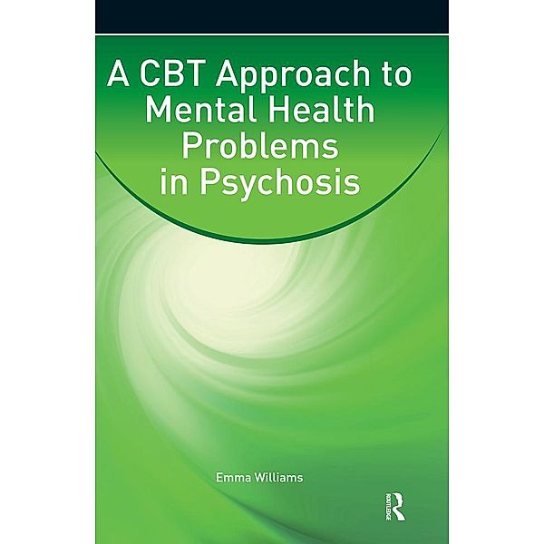 A CBT Approach to Mental Health Problems in Psychosis, Emma Williams