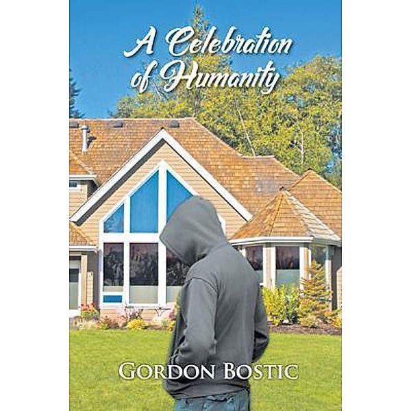 A Celebration of Humanity / Authors Press, Gordon Bostic