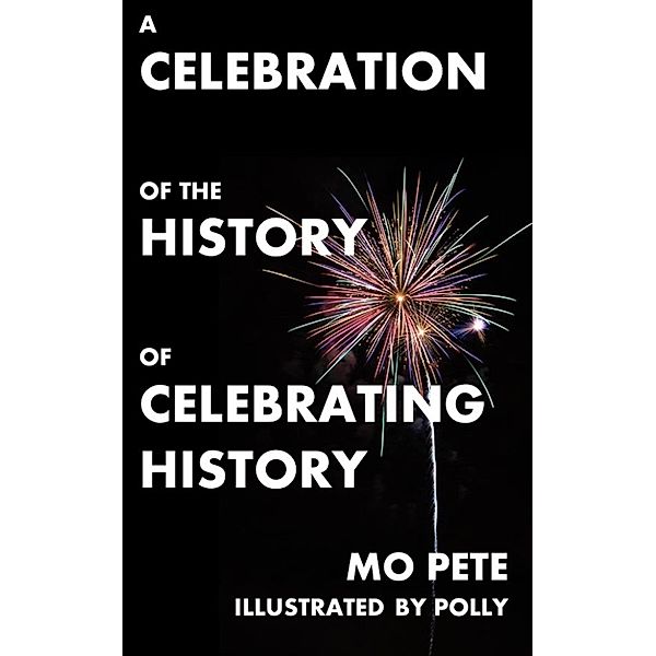 A Celebration Of The History Of Celebrating History, Mo Pete