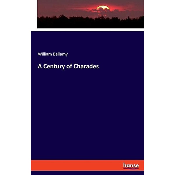A Century of Charades, William Bellamy