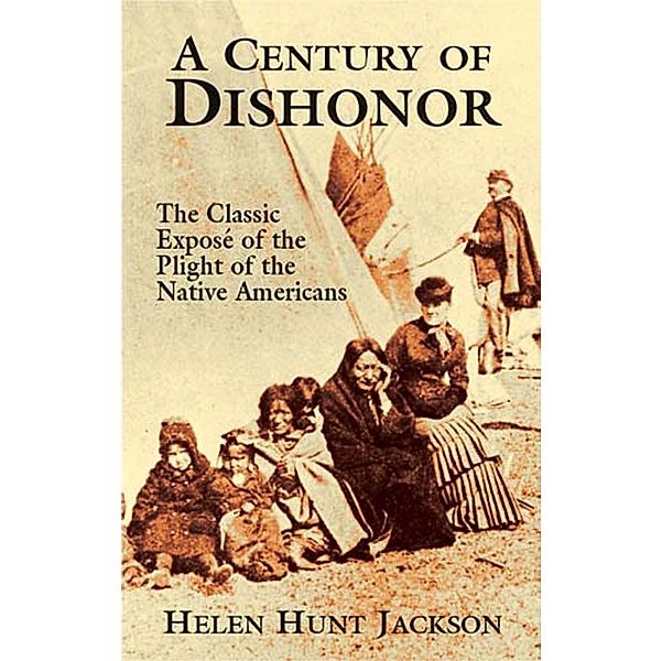 A Century of Dishonor / Native American, Helen Hunt Jackson