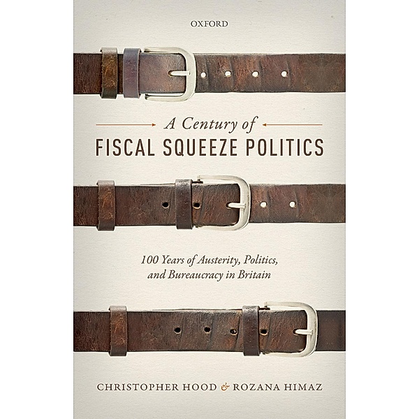 A Century of Fiscal Squeeze Politics, Christopher Hood, Rozana Himaz