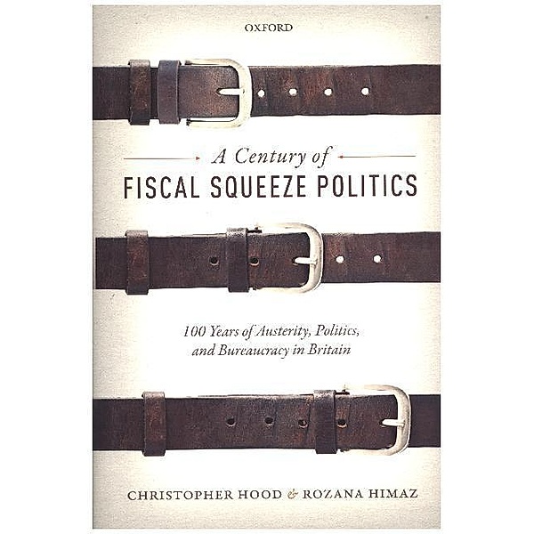 A Century of Fiscal Squeeze Politics, Christopher Hood, Rozana Himaz