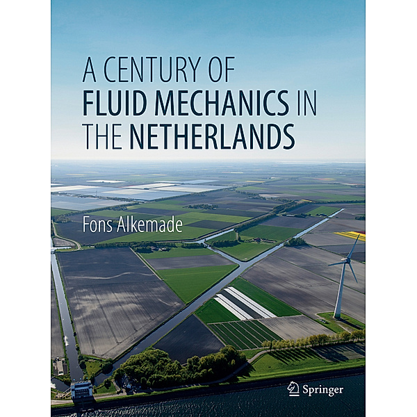 A Century of Fluid Mechanics in The Netherlands, Fons Alkemade