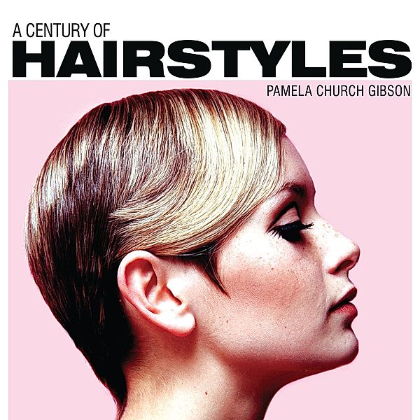 A Century of Hairstyles, Pamela Church Gibson