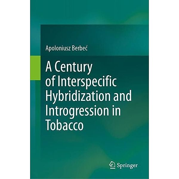 A Century of Interspecific Hybridization and Introgression in Tobacco, Apoloniusz Berbec