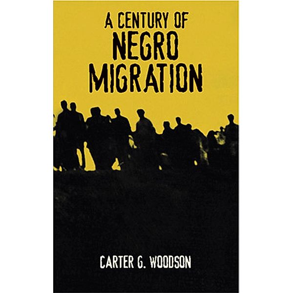 A Century of Negro Migration / African American, Carter Godwin Woodson