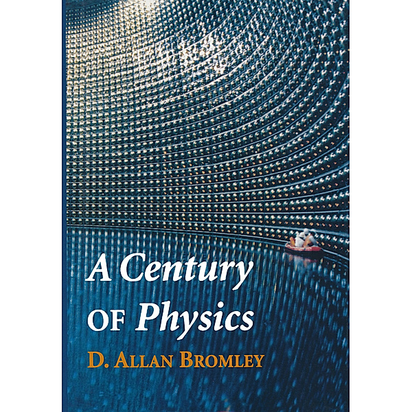 A Century of Physics, David A. Bromley