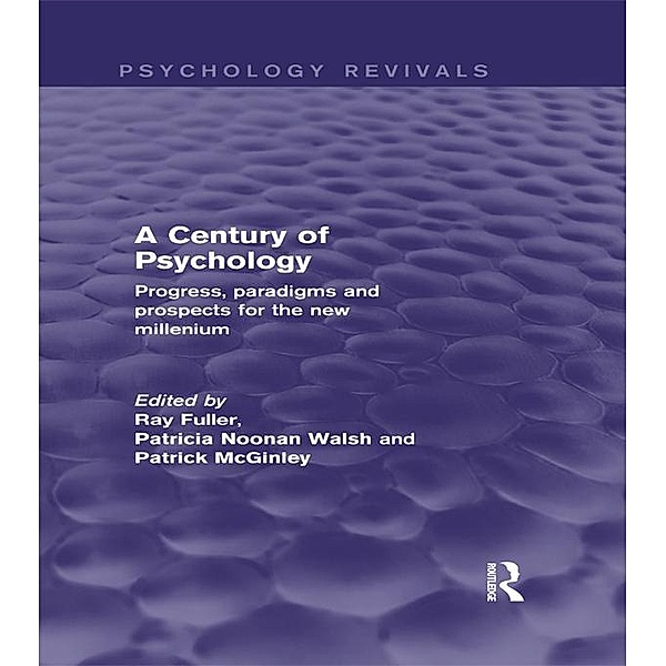 A Century of Psychology (Psychology Revivals), Ray Fuller, Patricia Noonan Walsh, Patrick McGinley