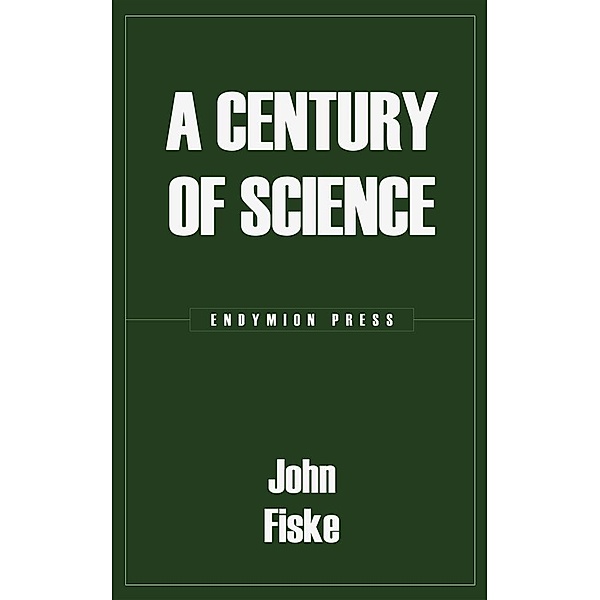 A Century of Science, John Fiske
