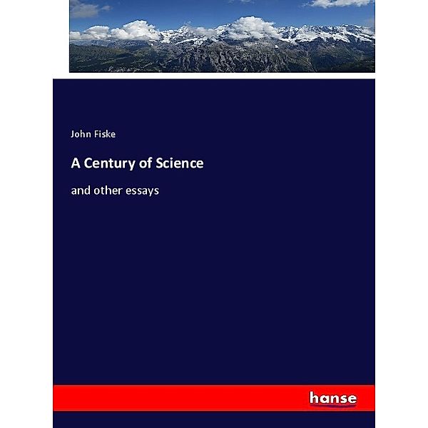 A Century of Science, John Fiske