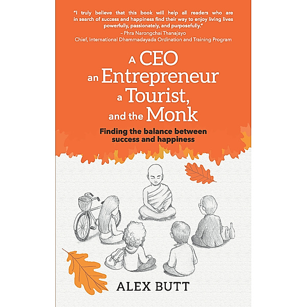 A CEO, an Entrepreneur, a Tourist, and the Monk, Alex Butt
