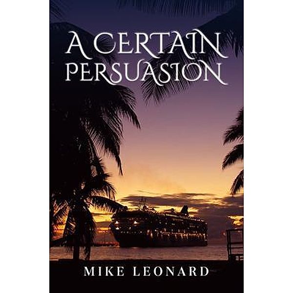 A CERTAIN PERSUASION / Mike Leonard, Mike Leonard