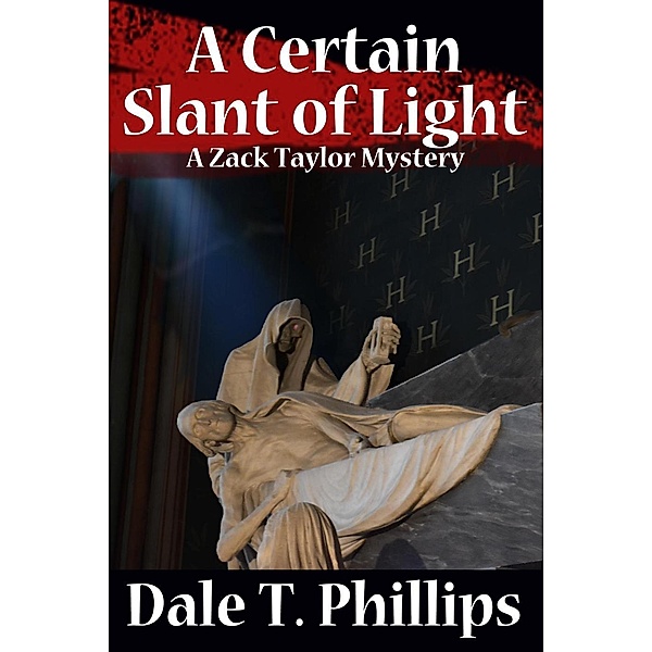 A Certain Slant of Light (The Zack Taylor series, #4), Dale T. Phillips